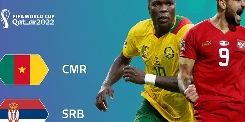 Soi kèo xiên ngày 28/11 Cameroon vs Serbia, World Cup 2022