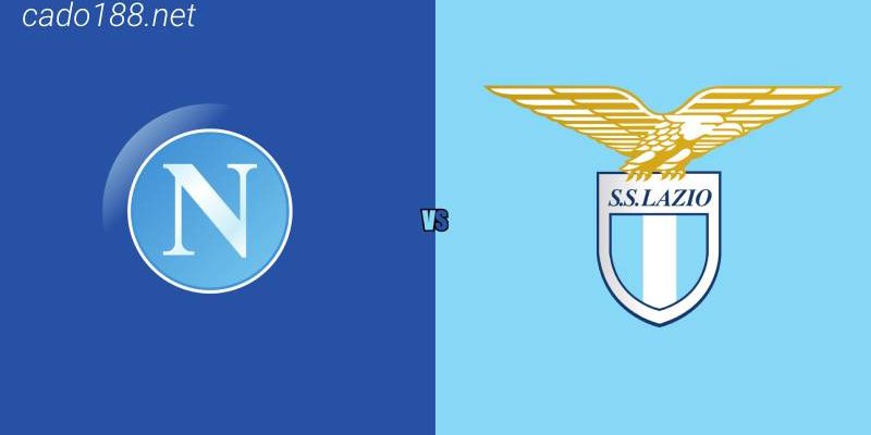 Soi kèo Napoli vs Lazio, 02h45 ngày 04/03, Serie A