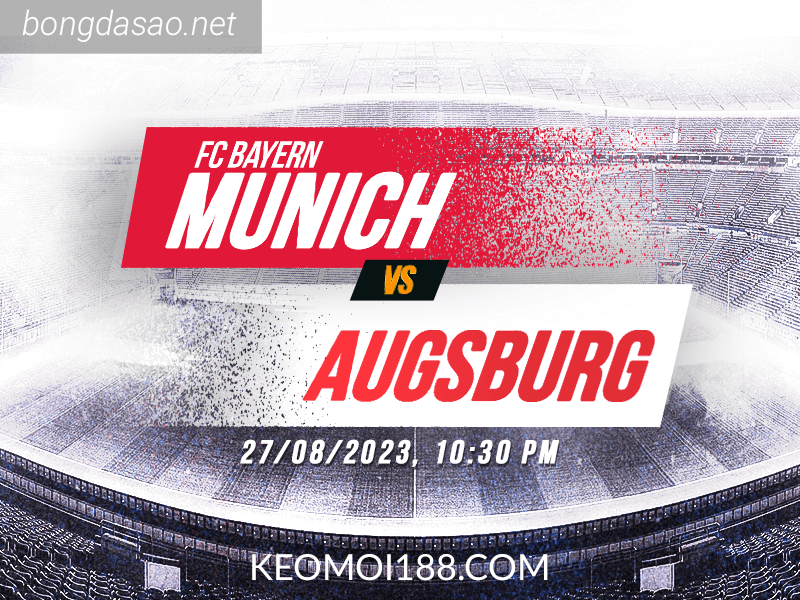 Soi kèo Bayern Munich vs Augsburg, 22h30 ngày 27/08