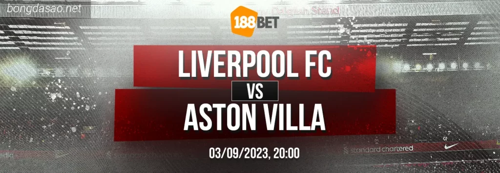 Soi kèo Liverpool vs Aston Villa, 20h00 ngày 03/09