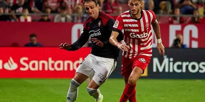 Nhận định soi kèo Girona vs Osasuna, 00h00 ngày 30_08 1