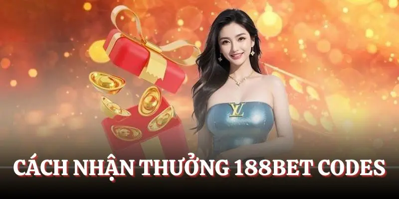 Cách tham gia nhận thưởng codes 188Bet Cách tham gia 188bet khuyến mãi
