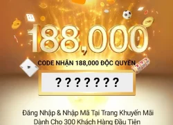 Code nhận 188.000 Độc Quyền